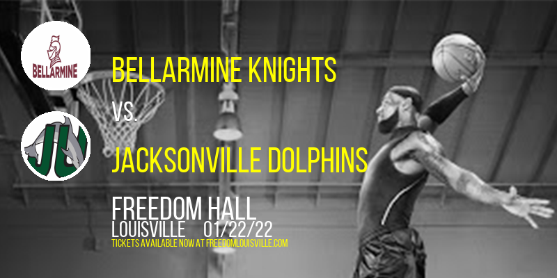 Bellarmine Knights vs. Jacksonville Dolphins at Freedom Hall