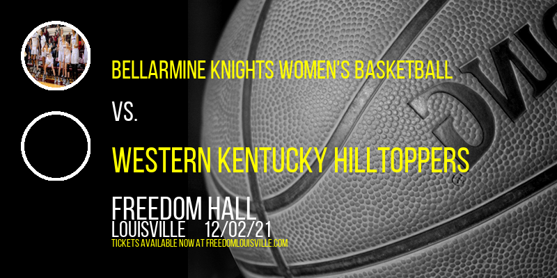 Bellarmine Knights Women's Basketball vs. Western Kentucky Hilltoppers at Freedom Hall