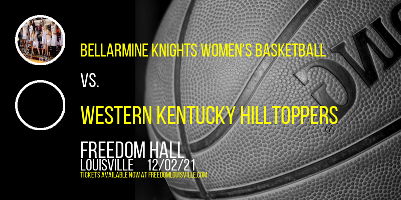 Bellarmine Knights Women's Basketball vs. Western Kentucky Hilltoppers at Freedom Hall tickets Bellarmine Knights Women's Basketball vs. Western Kentucky Hilltoppers at Freedom Hall