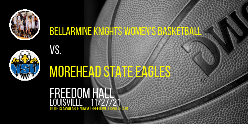 Bellarmine Knights Women's Basketball vs. Morehead State Eagles at Freedom Hall