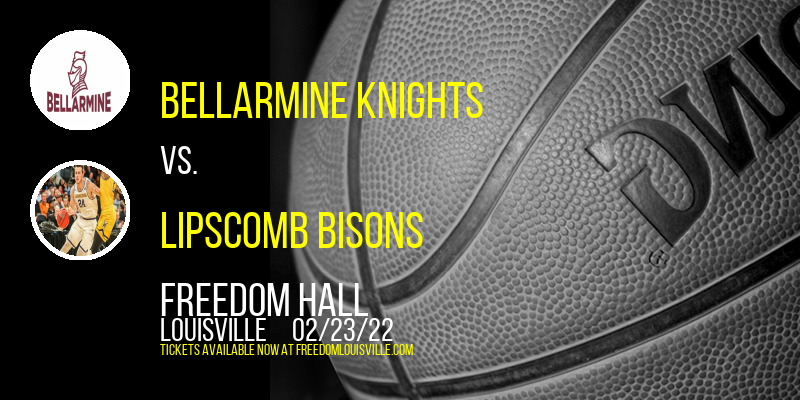 Bellarmine Knights vs. Lipscomb Bisons at Freedom Hall