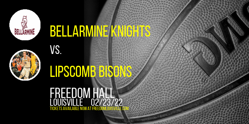 Bellarmine Knights vs. Lipscomb Bisons at Freedom Hall tickets Bellarmine Knights vs. Lipscomb Bisons at Freedom Hall
