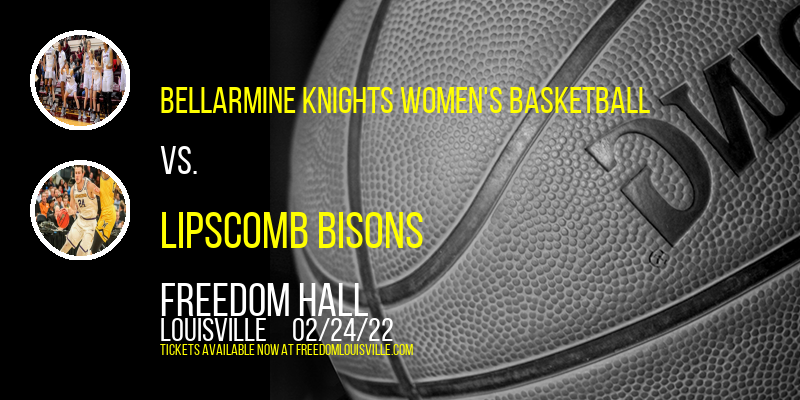 Bellarmine Knights Women's Basketball vs. Lipscomb Bisons at Freedom Hall