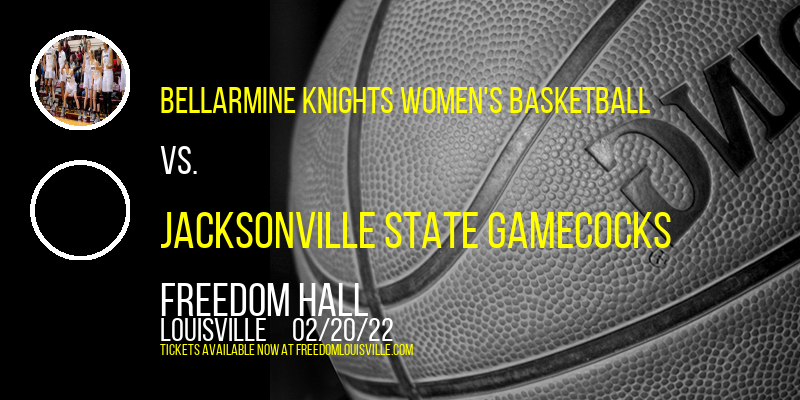 Bellarmine Knights Women's Basketball vs. Jacksonville State Gamecocks at Freedom Hall