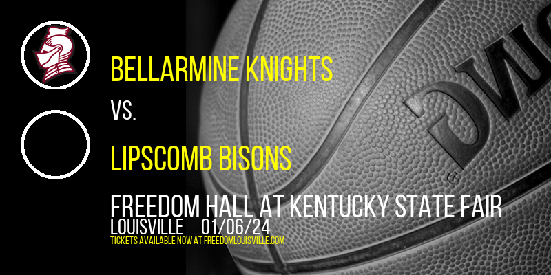 Bellarmine Knights vs. Lipscomb Bisons at Freedom Hall At Kentucky State Fair