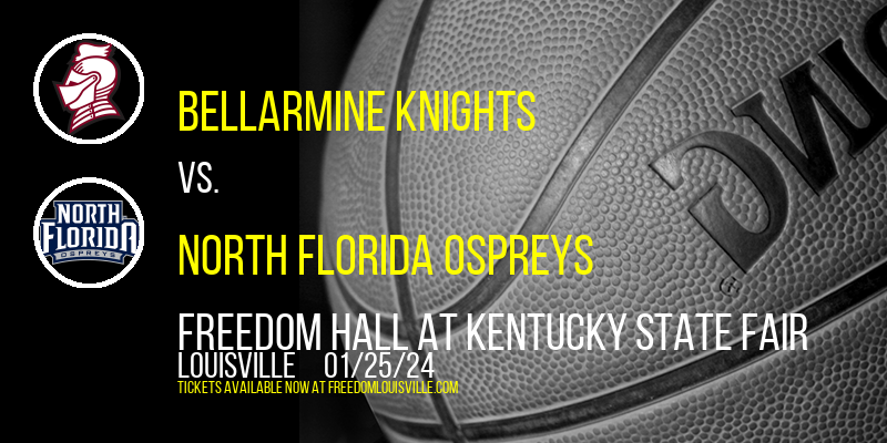 Bellarmine Knights vs. North Florida Ospreys at Freedom Hall At Kentucky State Fair