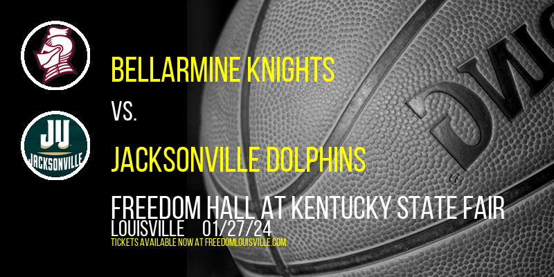 Bellarmine Knights vs. Jacksonville Dolphins at Freedom Hall At Kentucky State Fair
