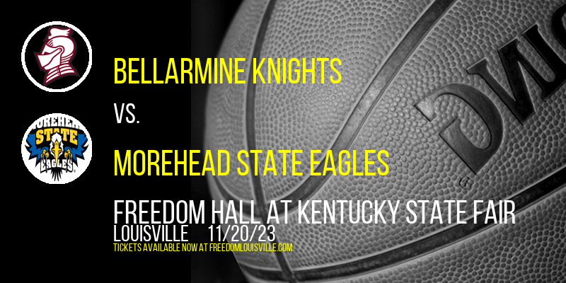 Bellarmine Knights vs. Morehead State Eagles at Freedom Hall At Kentucky State Fair