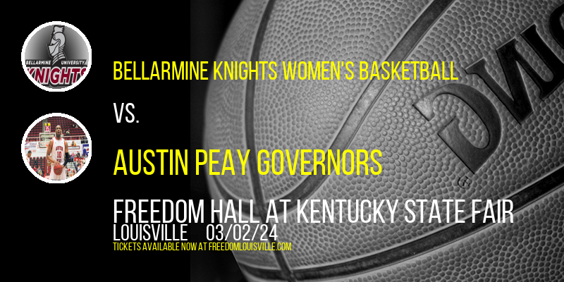 Bellarmine Knights Women's Basketball vs. Austin Peay Governors at Freedom Hall At Kentucky State Fair
