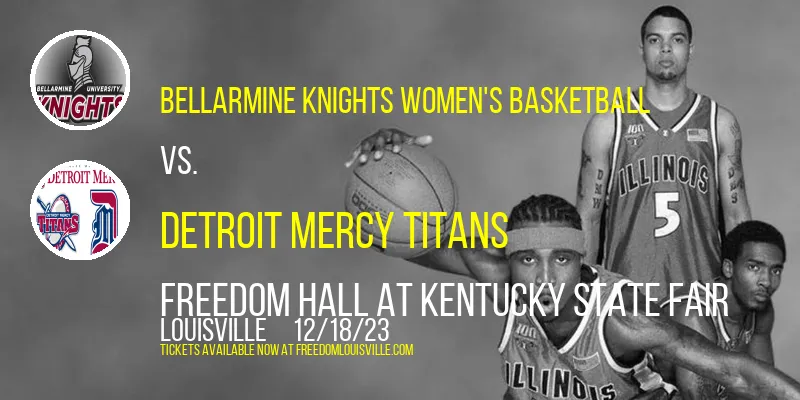 Bellarmine Knights Women's Basketball vs. Detroit Mercy Titans at Freedom Hall At Kentucky State Fair